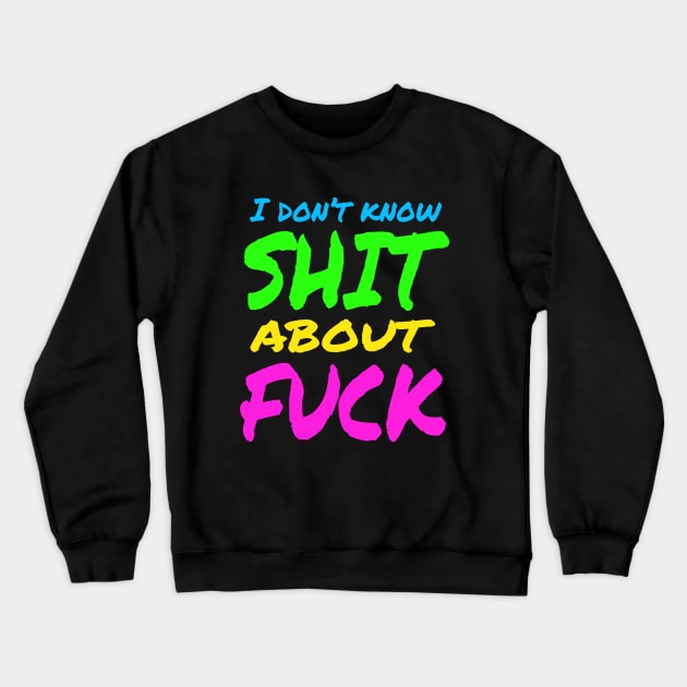 I don't know SHIT about FUCK Crewneck Sweatshirt by Red_Flare_Art